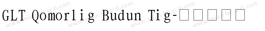 GLT Qomorlig Budun Tig字体转换